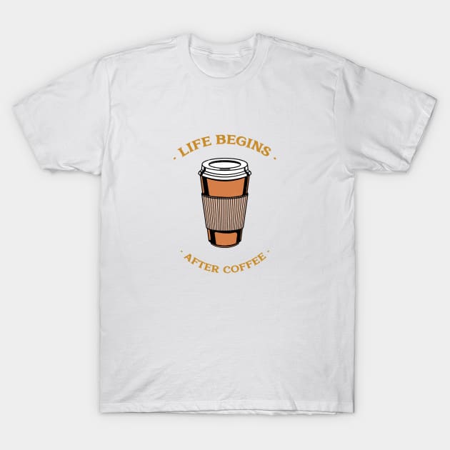 Life Begins After Coffee T-Shirt by BlueCloverTrends